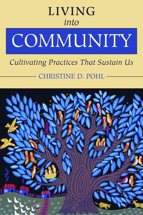 Living into community : cultivating practices that sustain us / edited by Christine D. Poh...
