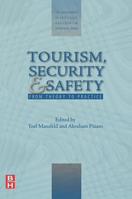 Tourism, security, and safety : from theory to practice / Yoel Mansfeld ; Abraham Pizam