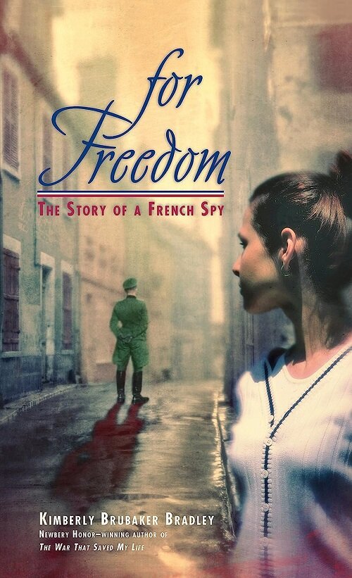For Freedom: The Story of a French Spy (The Story of a French Spy)