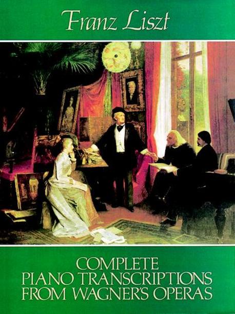 Complete Piano Transcriptions from Wagner’s Operas