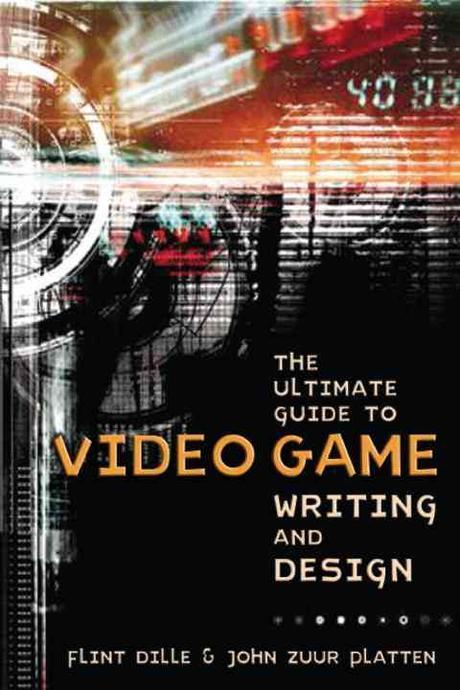 The Ultimate Guide to Video Game Writing and Design Paperback