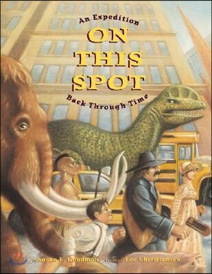 On This Spot: An Expedition Back Through Time (An Expedition Back Through Time)