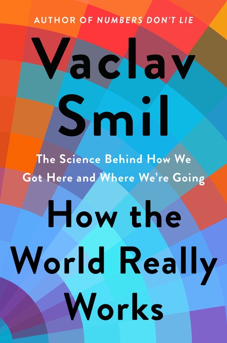 How the world really works: the science behind how we got here and where we're going