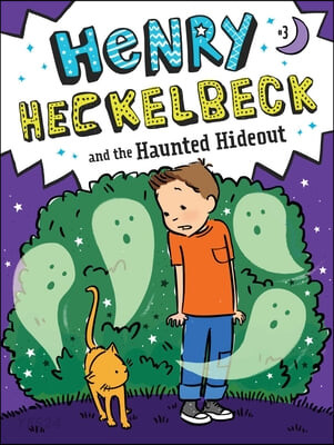 Henry Heckelbeck and the Haunted Hideout . 3 , And the Haunted Hideout