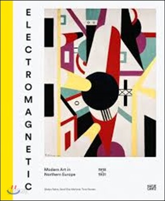 Electromagnetic : modern art in northern europe, 1918-1931