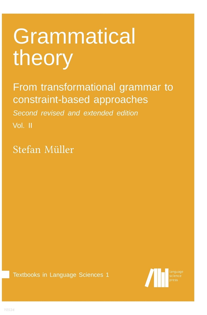 Grammatical theory (From transformational grammar to constraint-based approaches. Second revised and extended edition. Vol. II.)