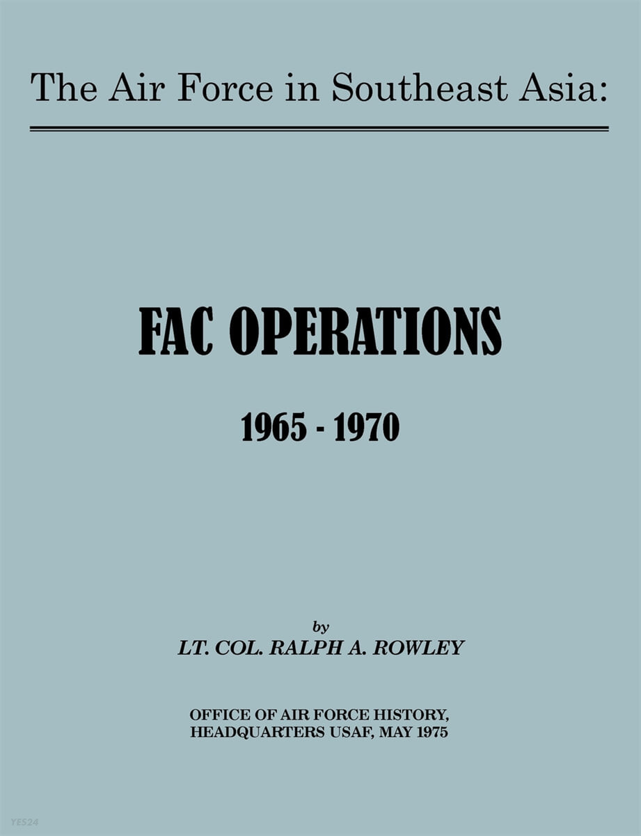 The Air Force in Southeast Asia (FAC Operations 1965-1970)