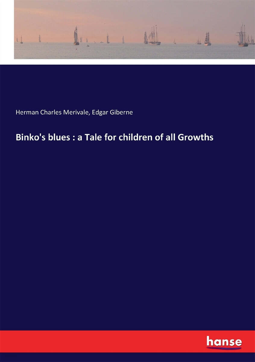 Binko’s blues: a Tale for children of all Growths