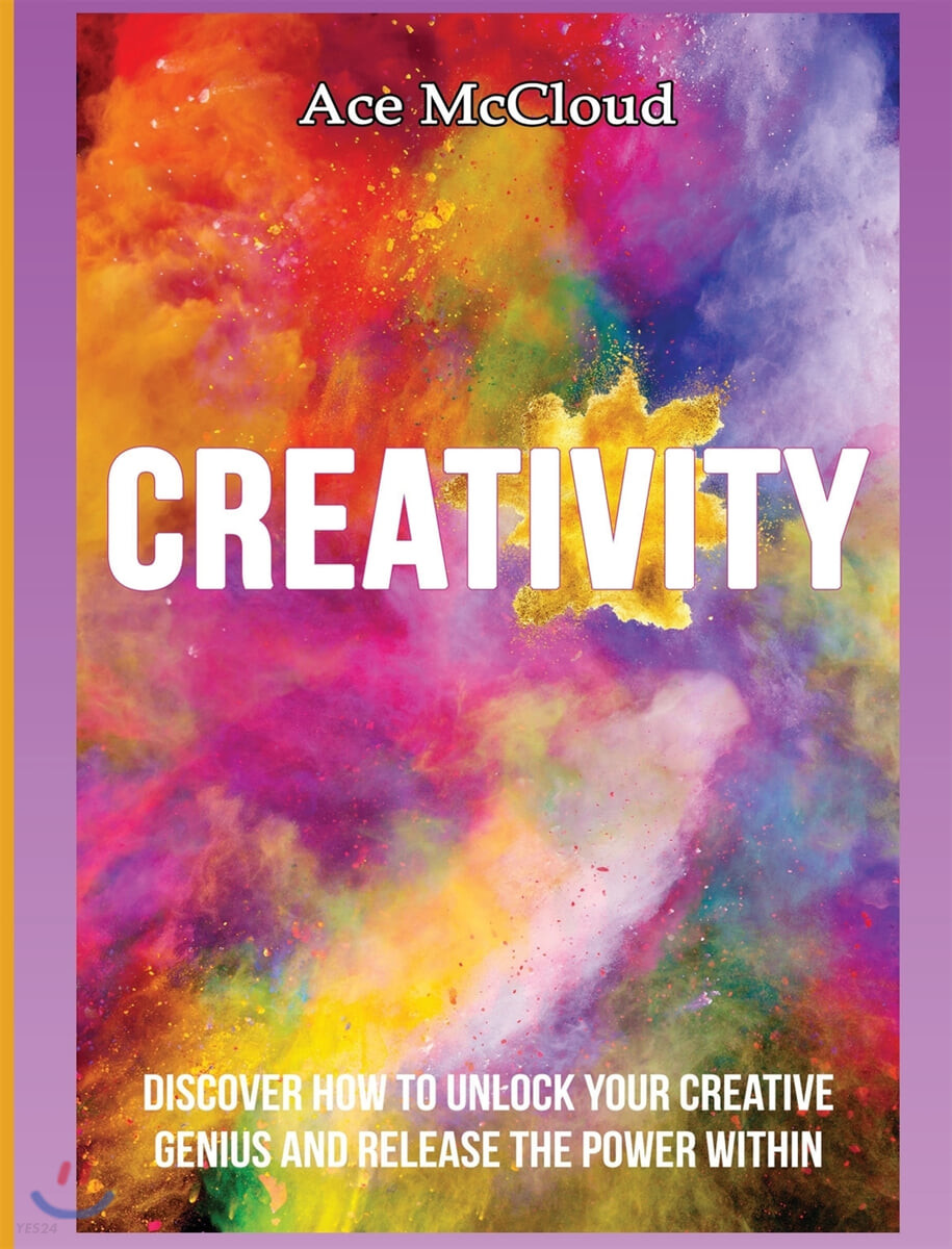 Creativity (Discover How to Unlock Your Creative Genius and Release the Power Within)