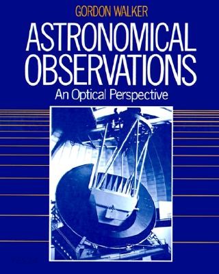 Astronomical Observations: An Optical Perspective (An Optical Perspective)