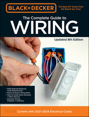 The Black & Decker The Complete Guide to Wiring Updated 8th Edition (Current with 2020-2023 Electrical Codes)
