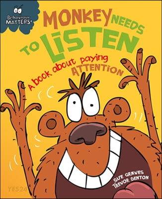 Monkey Needs to Listen : (A) Book About Paying attention
