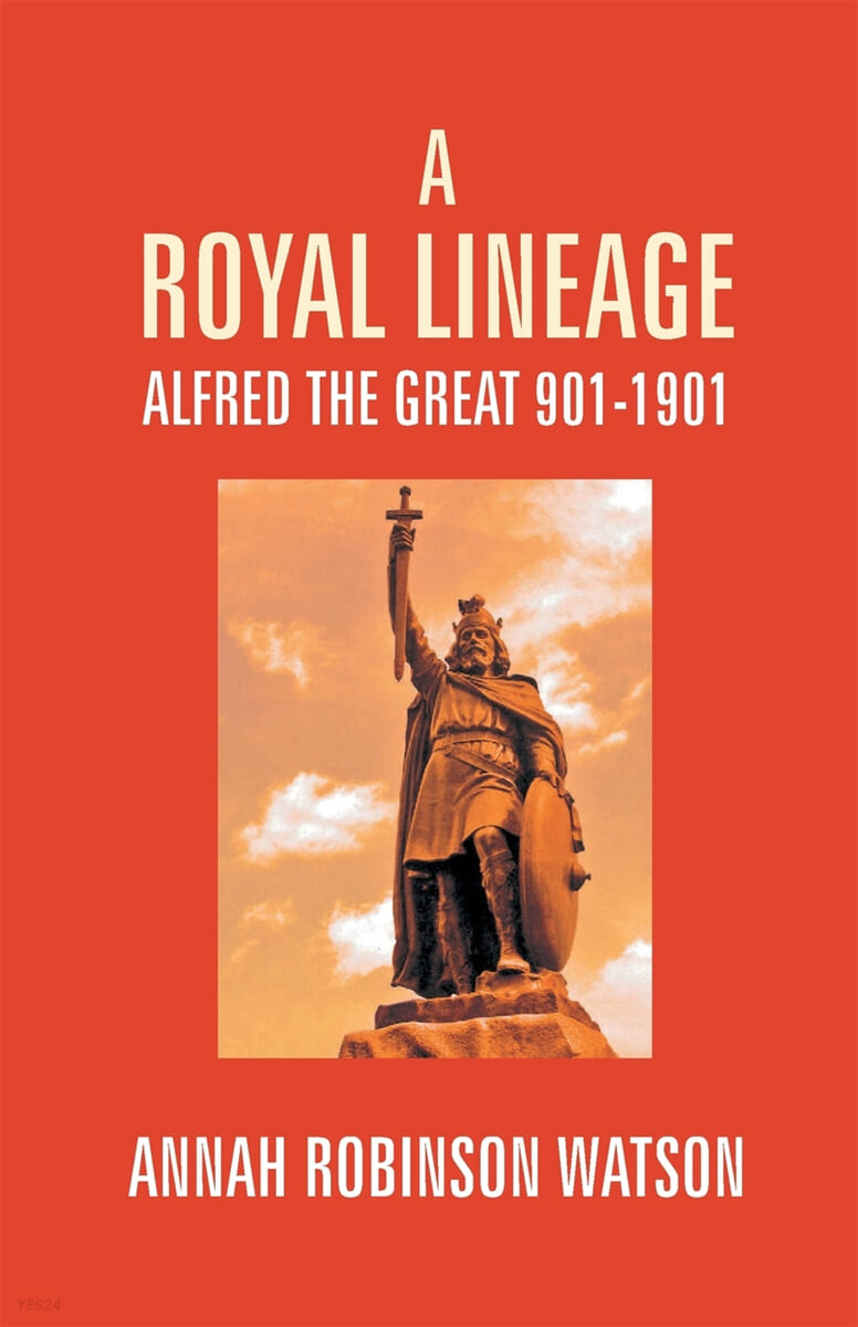 A Royal Lineage (Alfred The Great. 901-1901)