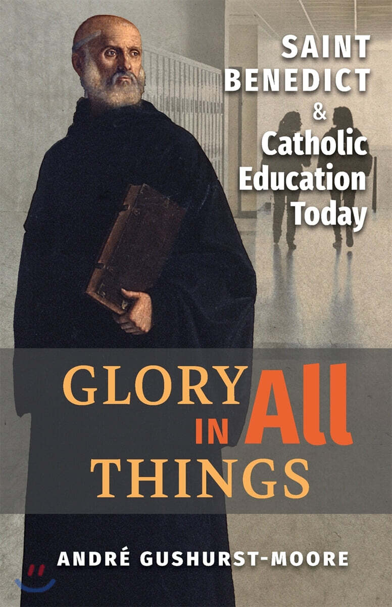 Glory in All Things (St Benedict & Catholic Education Today)