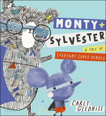 Monty + Sylvester : a tale of everyday super heroes