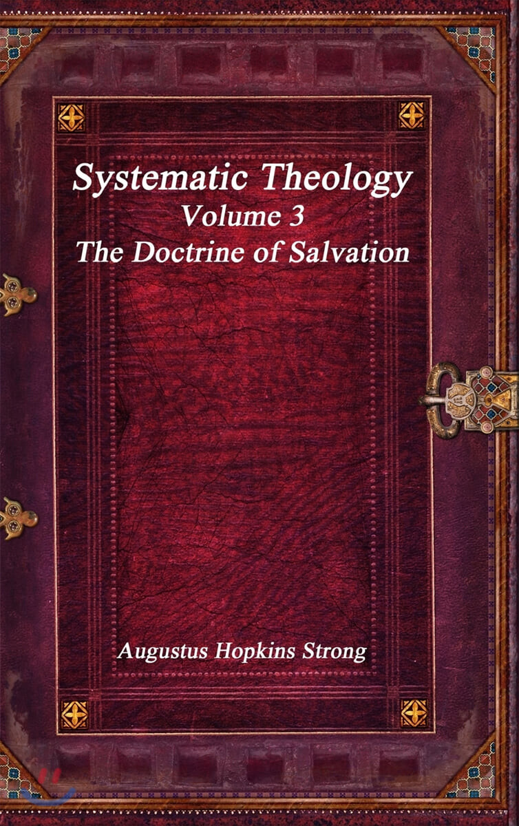 Systematic Theology (Volume III - The Doctrine of Salvation)