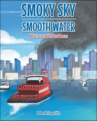 Smoky Sky Smooth Water (A Tale of the 9/11 Great Boatlift)