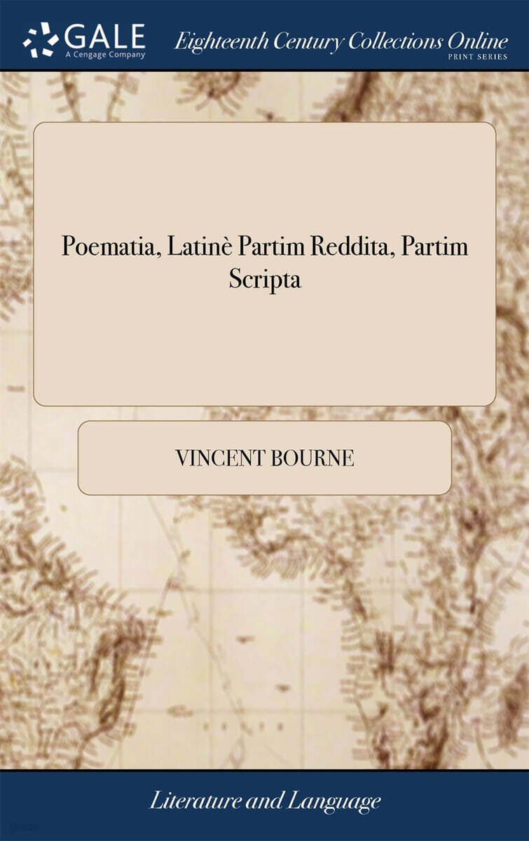 Poematia, Latine Partim Reddita, Partim Scripta (A V. Bourne,)