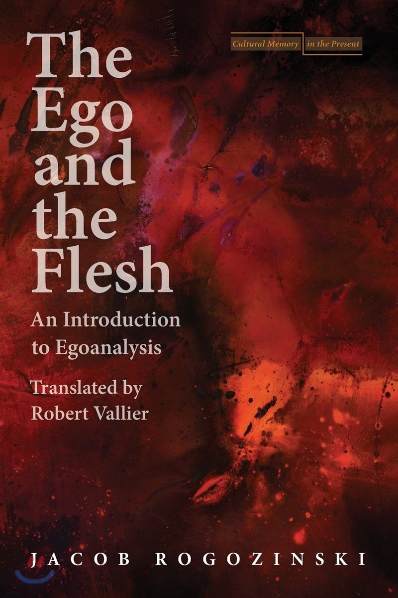 The Ego and the Flesh: An Introduction to Egoanalysis (An Introduction to Egoanalysis)