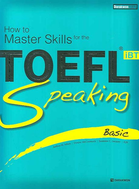 (How to master skills for the) TOEFL IBT Speaking  : Basic / Arthur H. Milch  ; Denise McC...