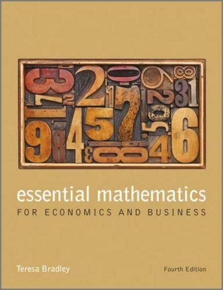 Essential Mathematics for Economics and Business, 4/E
