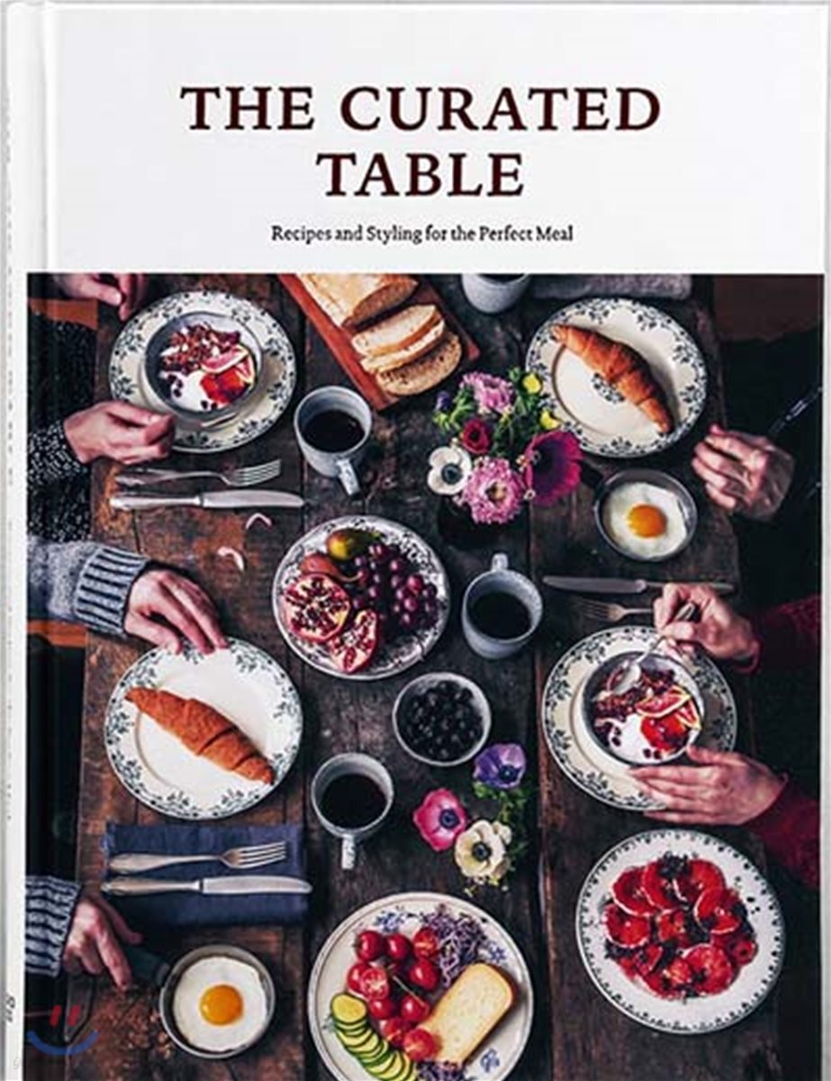 (The)Curated Table : Recipes and Styling for the Perfect Meal