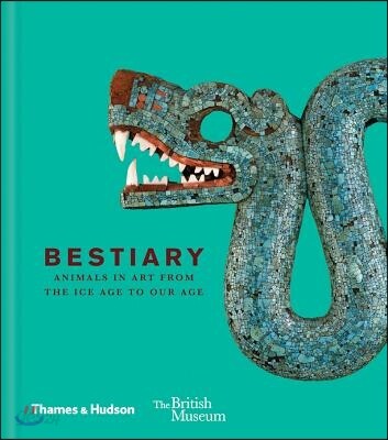 Bestiary (Animals in Art from the Ice Age to Our Age)