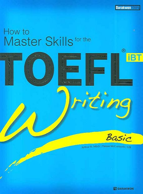 (How to master skills for the) TOEFL IBT Writing  : Basic