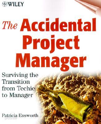 Accidental Project Manager W/W (Surviving the Transition from Techie to Manager)
