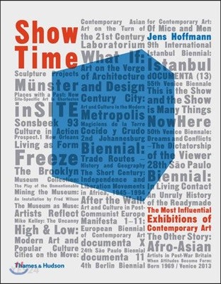 Show Time (The Most Influential Exhibitions of Contemporary Art)
