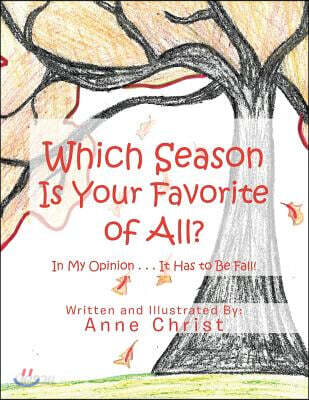 Which Season Is Your Favorite of All? (In My Opinion It Has to Be Fall!)