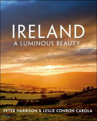 Ireland: A Luminous Beauty: A Luminous Beauty (A Luminous Beauty)