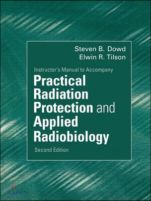Practical Radiation Protection and Applied Radiobiology (Instructor’s Manual: 1)