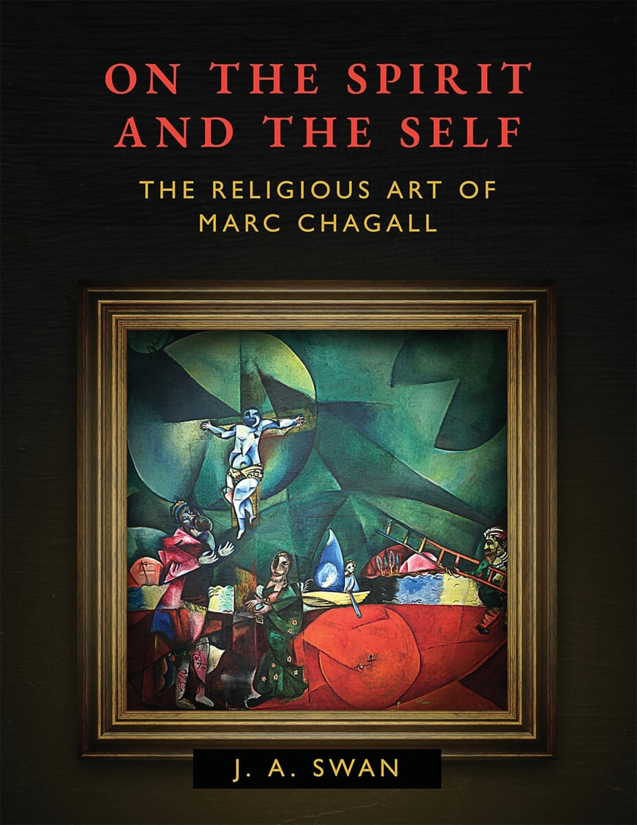 On the spirit and the self : the religious art of Marc Chagall