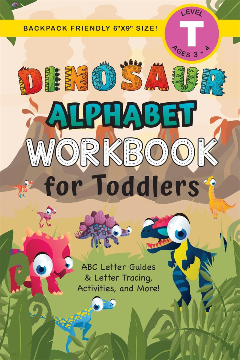 Dinosaur Alphabet Workbook for Toddlers: (Ages 3-4) ABC Letter Guides, Letter Tracing, Activities, and More! (Backpack Friendly 6