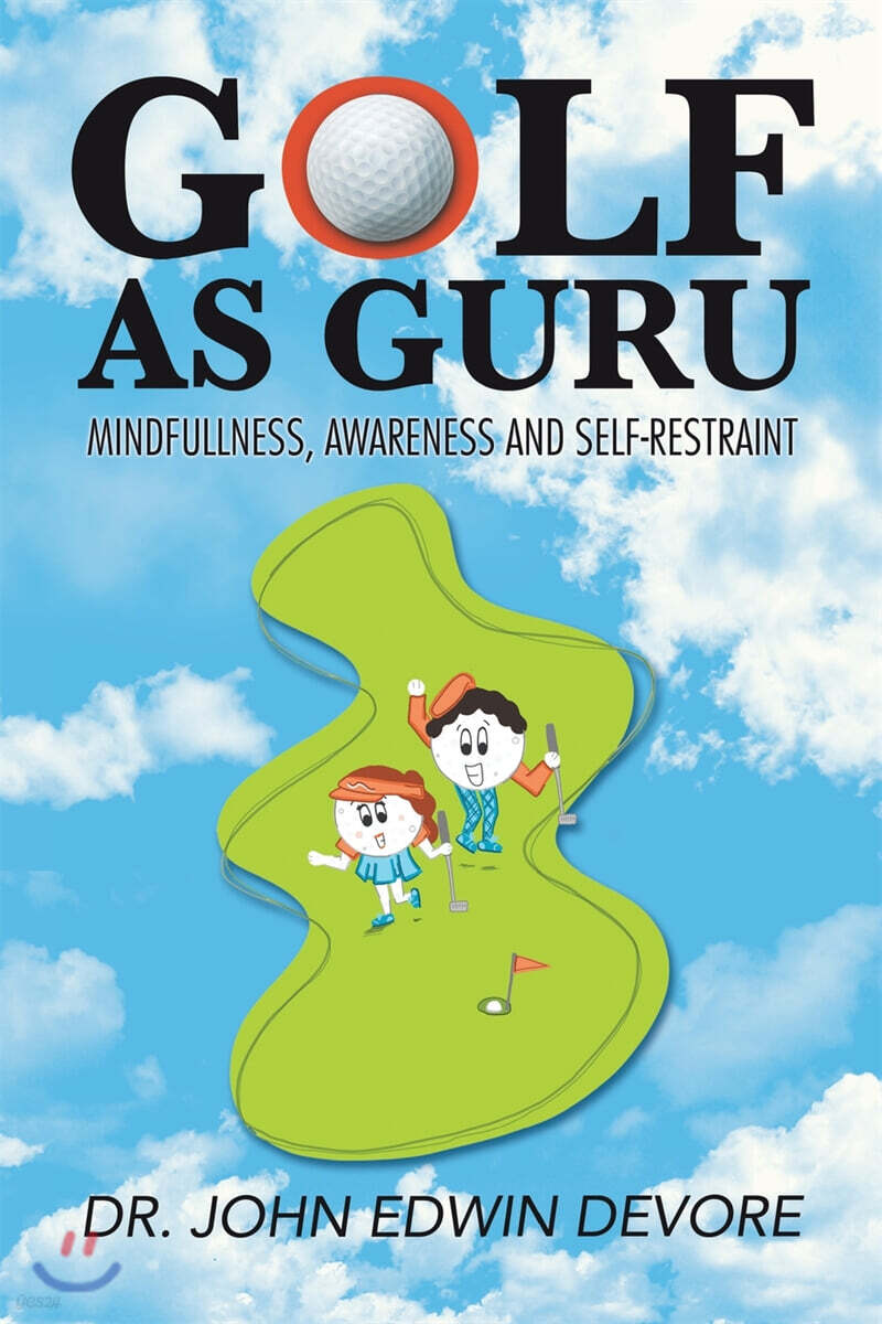 Golf as Guru (Mindfullness, Awareness and Self-Restraint)