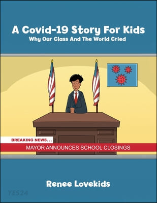 A Covid-19 Story For Kids (Why Our Class And The World Cried)