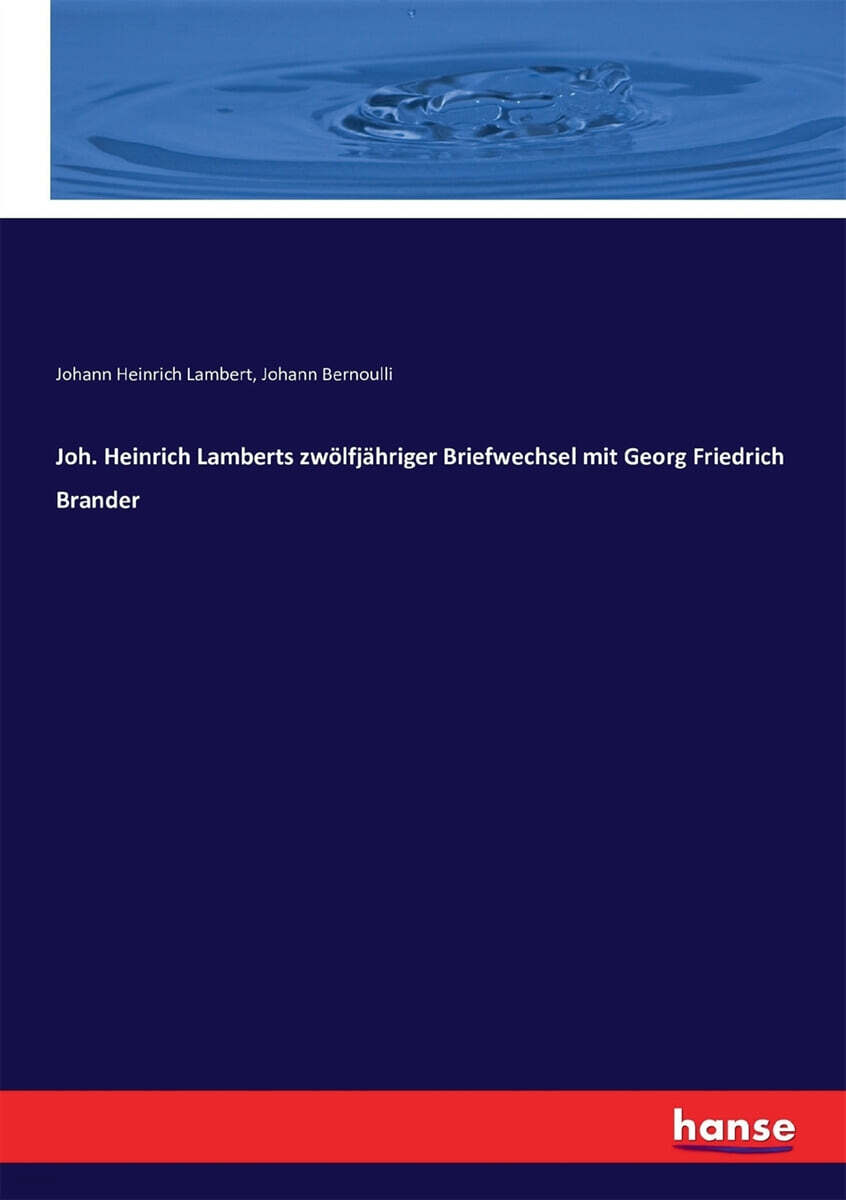 Joh. Heinrich Lamberts zwoelfjahriger Briefwechsel mit Georg Friedrich Brander