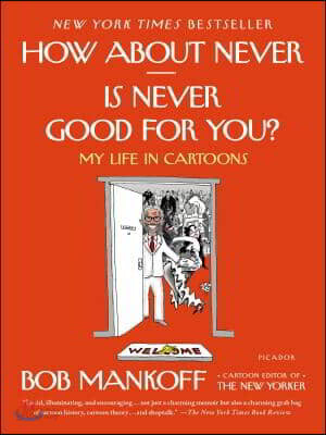 How About Never--Is Never Good for You? (My Life in Cartoons)