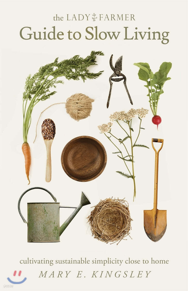 The Lady Farmer Guide to Slow Living: Cultivating Sustainable Simplicity Close to Home (Cultivating Sustainable Simplicity Close to Home)