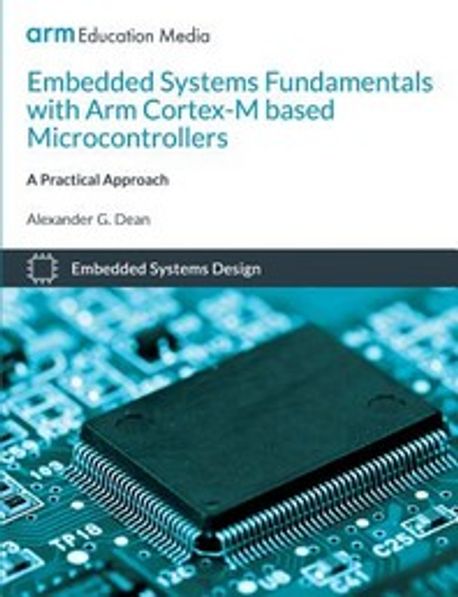 Embedded Systems Fundamentals with Arm Cortex-M Based Microcontrollers (A Practical Approach)