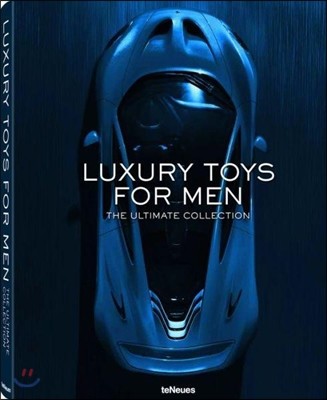 Luxury toys for men  : the ultimate collection