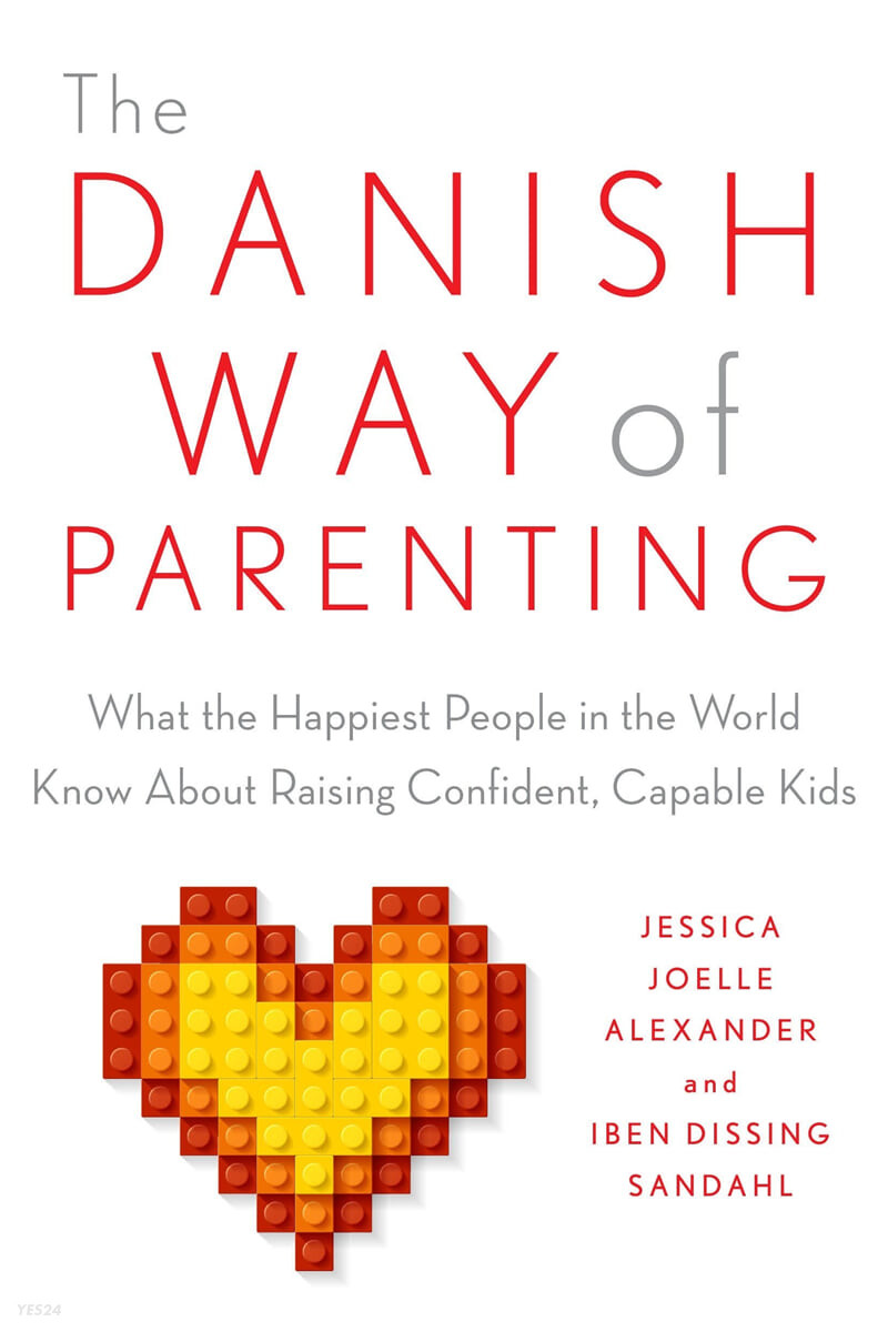 The Danish way of parenting : what the happiest people in the world know about raising confident, capable kids