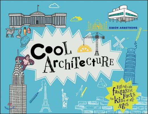 Cool Architecture (50 fantastic facts for kids of all ages)