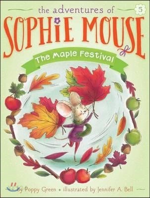 (The)Adventures of Sophie Mouse. 5, The maple festival