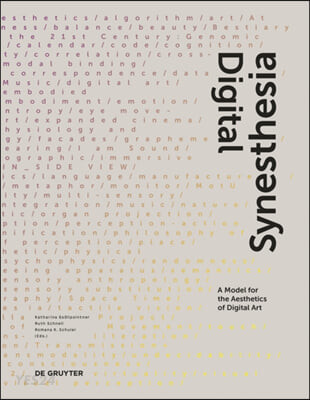 Digital synesthesia : a model for the aesthetics of digital art / edited by Katharina Gsö...