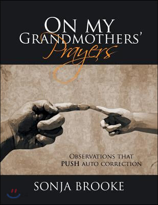 On My Grandmothers’ Prayers: Observations That Push Auto Correction