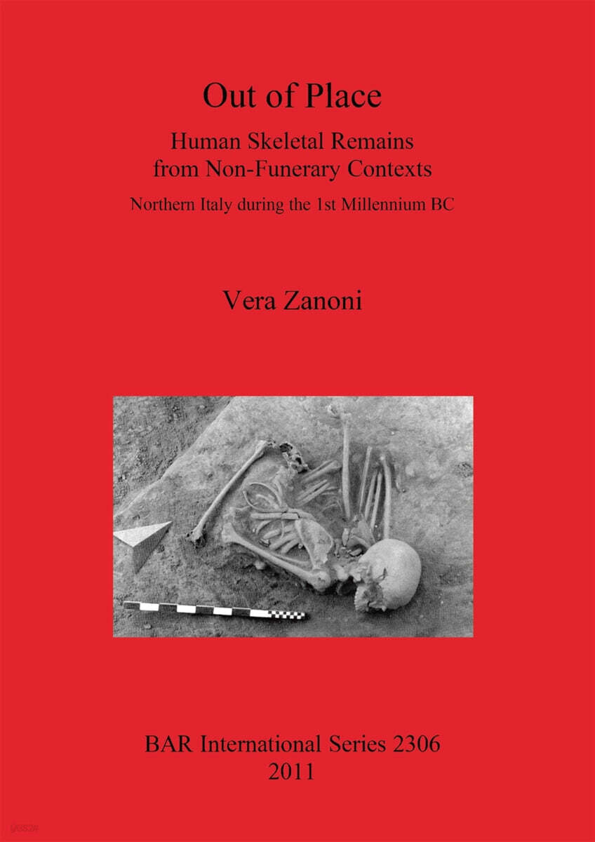 Out of Place (Human Skeletal Remains from Non-Funerary Contexts. Northern Italy during the 1st Millennium BC)