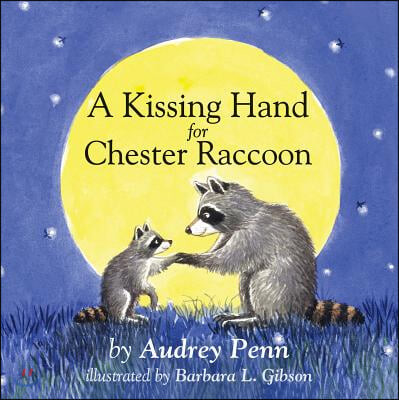 (A)kissing hand for Chester Raccoon