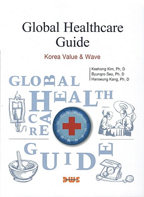 Global healthcare guide  : Korea value & wave